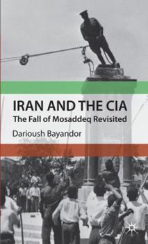 Hardcover Iran and the CIA: The Fall of Mosaddeq Revisited Book