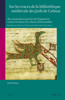 Sur les traces de la bibliothèque médiévale des Juifs de Colmar (Studies in Jewish History and Culture,56; European Genizah Texts and Studies, 3)