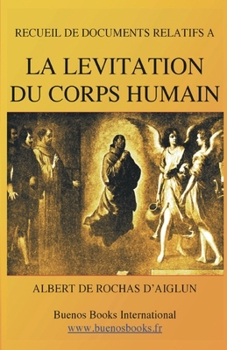 Recueil de Documents Relatifs a la Levitation Du Corps Humain (Suspension Magnetique - 1897) (French Edition)