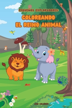 Paperback Pequeños Exploradores: Coloreando el Reino Animal: Un viaje creativo para aprender y jugar [Spanish] Book