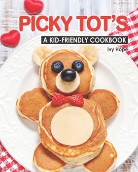 Paperback Picky Tot's: A Kid-Friendly Cookbook Book