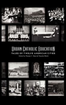 Paperback Urban Catholic Education: Tales of Twelve American Cities Book