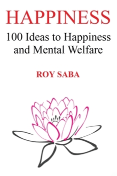 Paperback Happiness: 100 Ideas to Happiness and Mental Welfare Book