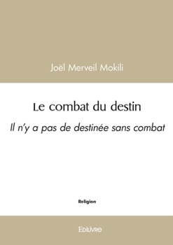 Paperback Le combat du destin: Il n'y a pas de destinée sans combat [French] Book