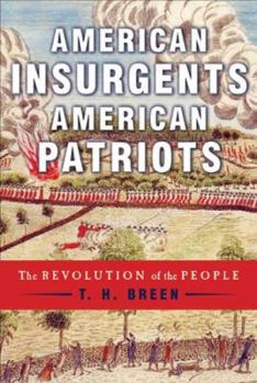 Hardcover American Insurgents, American Patriots: The Revolution of the People Book