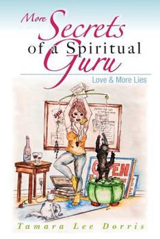 More Secrets of a Spiritual Guru: Love & More Lies