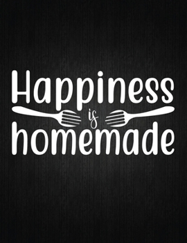 Paperback Happiness is homemade: Recipe Notebook to Write In Favorite Recipes - Best Gift for your MOM - Cookbook For Writing Recipes - Recipes and Not Book