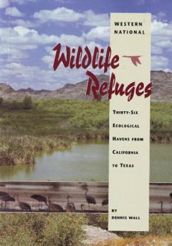 Paperback Western National Wildlife Refuges: Thirty-Six Ecological Havens from California to Texas Book