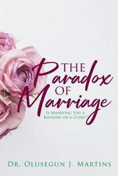 Paperback The Paradox of Marriage: Is Marrying You a Blessing or a Curse? Book