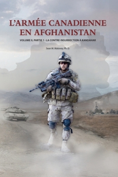 Hardcover L'Armée Canadienne en Afghanistan, Volume II, partie 1: La contre-insurrection à Kandahar [French] Book
