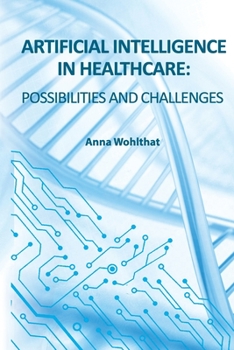 Paperback Artificial Intelligence in Healthcare: possibilities and challenges Book