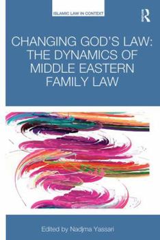 Paperback Changing God's Law: The Dynamics of Middle Eastern Family Law Book