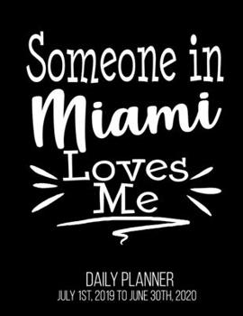 Paperback Someone In Miami Loves Me Daily Planner July 1st, 2019 To June 30th, 2020: Long Distance Relationship Best Friend Grandparent Daily Planner Book