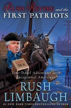 Hardcover Rush Revere and the First Patriots: Time-Travel Adventures with Exceptional Americans Book