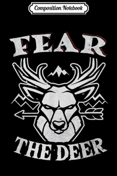 Composition Notebook: Fear The Deer Men Women Kids  Journal/Notebook Blank Lined Ruled 6x9 100 Pages