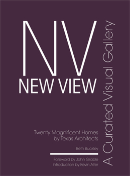 Hardcover New View: A Curated Visual Gallery: Twenty Magnificent Homes by Texas Architects Book