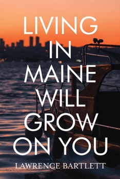 Paperback Living in Maine Will Grow on You Book
