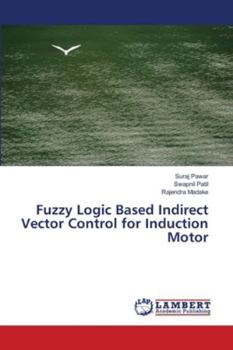 Paperback Fuzzy Logic Based Indirect Vector Control for Induction Motor Book