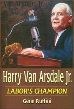 Hardcover Harry Van Arsdale, Jr.: Labor's Champion Book