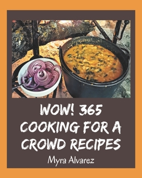 Paperback Wow! 365 Cooking for a Crowd Recipes: Cooking for a Crowd Cookbook - Your Best Friend Forever Book