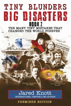 Paperback Tiny Blunders/Big Disasters Book 2: The Many Tiny Mistakes That Changed the World Forever - Premiere Edition Book