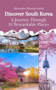 Paperback Discover South Korea: A Journey Through 35 Remarkable Places Book