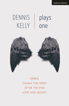 Paperback Dennis Kelly: Plays One: Debris; Osama the Hero; After the End; Love and Money Book