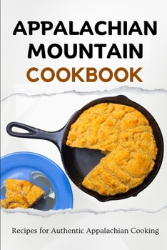 Paperback Appalachian Mountain Cookbook: Recipes for Authentic Appalachian Cooking Book