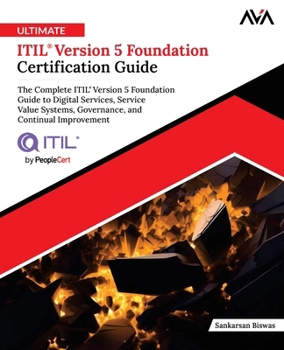 Paperback Ultimate ITIL® Version 5 Foundation Certification Guide: The Complete ITIL® Version 5 Foundation Guide to Digital Services, Service Value Systems, ... and Continual Improvement (English Edition) Book