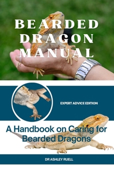 Paperback Bearded Dragon Manual: A Handbook on Caring for Bearded Dragons Book