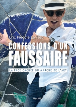 Paperback Confessions d'un faussaire: La face cachée du marché de l'art [French] Book
