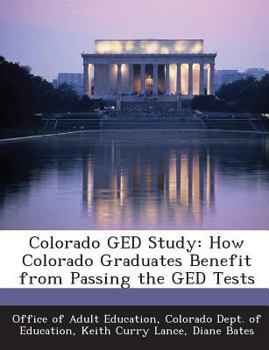 Paperback Colorado GED Study: How Colorado Graduates Benefit from Passing the GED Tests Book