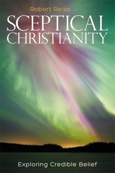 Paperback Sceptical Christianity: Exploring Credible Belief Book
