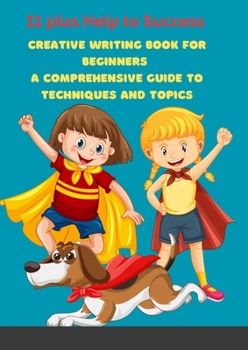 Paperback Creative Writing Book for Beginners: A Comprehensive Guide to Techniques and Topics Book