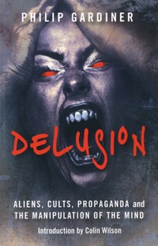 Paperback Delusion: Aliens, Cults, Propaganda and the Manipulation of the Mind Book