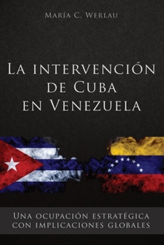 Paperback La intervención de Cuba en Venezuela: Una ocupación estratégica con implicaciones globales [Spanish] Book