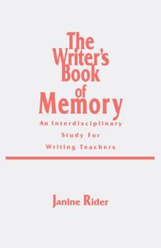 Hardcover The Writer's Book of Memory: An Interdisciplinary Study for Writing Teachers Book