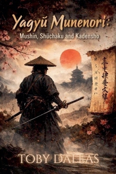 Paperback Yagyū Munenori: Mushin, Shūchaku, and Kadensho Book
