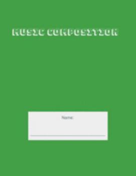 Music Composition: Blank Music Journal - Green (Music Compostion Notebooks)