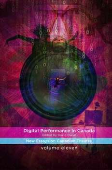Paperback Digital Performance in Canada: New Essays on Canadian Theatre in English Book