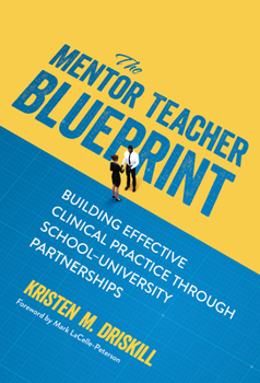 Paperback The Mentor Teacher Blueprint: Building Effective Clinical Practice Through School-University Partnerships Book