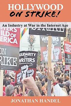 Paperback Hollywood on Strike!: An Industry at War in the Internet Age - The Writers Guild (WGA) Strike and Screen Actors Guild (SAG) Stalemate (Enter Book