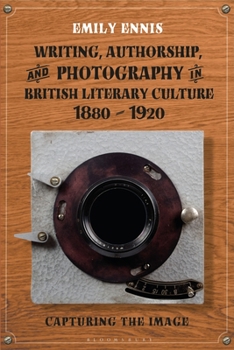 Paperback Writing, Authorship and Photography in British Literary Culture, 1880 - 1920: Capturing the Image Book