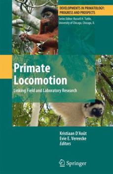 Hardcover Primate Locomotion: Linking Field and Laboratory Research Book