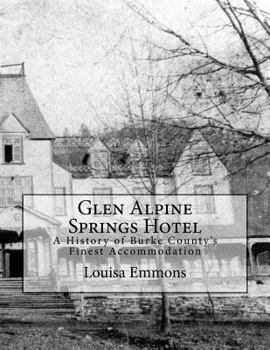 Paperback Glen Alpine Springs Hotel: A History of Burke County's Finest Accommodation Book