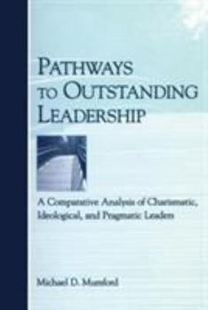 Paperback Pathways to Outstanding Leadership: A Comparative Analysis of Charismatic, Ideological, and Pragmatic Leaders Book