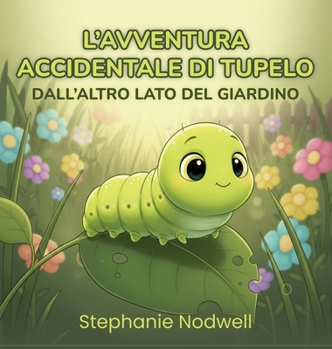 L'Avventura Accidentale Di Tupelo: Dall'Altro Lato Del Giardino (Italian Edition)