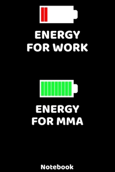 Energy for Work - Energy for MMA Notebook: 120 ruled Pages 6'x9'. Journal for Player and Coaches. Writing Book for your training, your notes at work ... Fans and Lovers for Christmas or Birthdays.