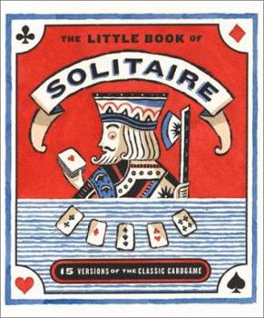 Hardcover The Little Book of Solitaire: More Than Fifteen Versions of the Classic Card Game Complete Deck of Cards Attached [With Mini Card Deck] Book