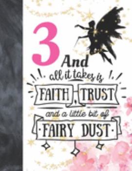 3 And All It Takes Is Faith, Trust And A Little Bit Of Fairy Dust: Glitter Fairy Land Sketchbook Activity Book Gift For Girls - Magical Christmas Quote Sketchpad To Draw And Sketch In